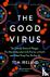 The Good Virus - The Untold...