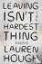 Leaving Isn't the Hardest T...