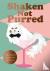 Shaken Not Purred - Kitty-t...