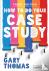How to Do Your Case Study