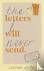 The Letters I Will Never Se...