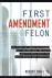 First Amendment Felon - The...