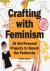 Crafting with Feminism - 25...