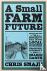 A Small Farm Future - Makin...