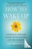 How to Wake Up - A Buddhist...