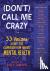 (Don't) Call Me Crazy - 33 ...
