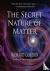 The Secret Nature of Matter