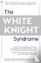 The White Knight Syndrome -...