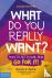 What Do You Really Want? - ...