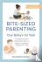 Bite-Sized Parenting: Your ...