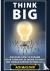 Think Big - Discover How to...