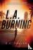 L.a. Burning - A Novel
