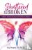 Shattered But Not Broken - ...