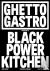 Ghetto Gastro Presents Blac...
