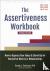 The Assertiveness Workbook ...