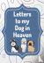 Letters To My Dog In Heaven...