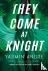They Come at Knight
