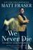 We Never Die - Secrets of t...