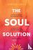 The Soul Solution - A Guide...