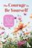 The Courage to Be Yourself ...