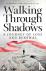 Walking Through Shadows - A...