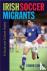 Irish Soccer Migrants - A S...