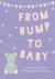 From Bump to Baby - A Recor...