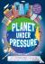 Planet Under Pressure - How...