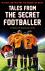 Tales from the Secret Footb...