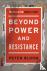 Beyond Power and Resistance...
