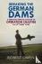 Breaking the German Dams - ...