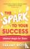 The Spark to Your Success -...