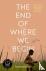 The End of Where We Begin: ...