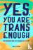 Yes, You Are Trans Enough -...