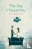 The Day I Found You - A Lov...