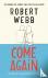 Webb, Robert - Come Again