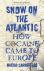 Snow on the Atlantic - How ...