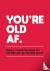 You're Old AF - Here's a Bo...