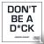 Don't Be a D*ck - A Self-He...
