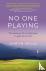 No One Playing - The essenc...