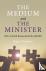 Medium and the Minister, Th...