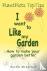 I want to like my Garden - ...