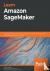 Learn Amazon SageMaker - A ...