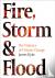 Fire, Storm and Flood - The...