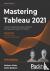 Mastering Tableau 2021 - Im...