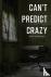 Can't Predict Crazy