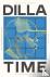Dilla Time - The Life and A...