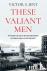 These Valiant Men - The Sto...