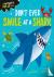 Don't Ever Smile at a Shark