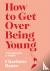How to Get Over Being Young...